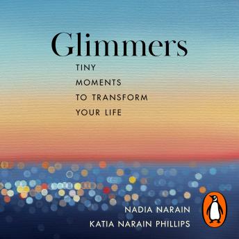 Glimmers: tiny moments to transform your life