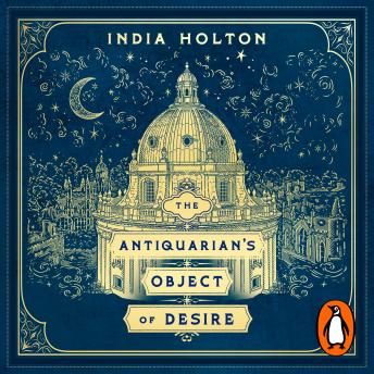 The Antiquarian’s Object of Desire: A Cosy Romantasy of Magical Disasters and Reluctant Hearts Audiobook by India Holton