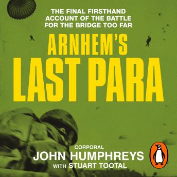 Arnhem’s Last Para: A British Paratrooper’s Memoir from Tobruk to Arnhem in World War II, for fans of The Bridge Too Far