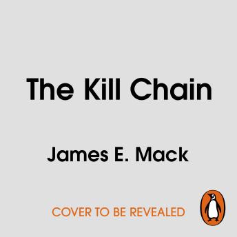 The Kill Chain: The Authentic and High-Octane Thriller from a Former Royal Marine and Intelligence Officer