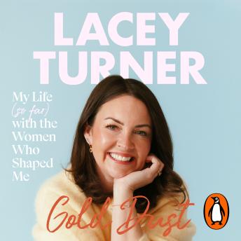 Gold Dust: My Life (So Far) with the Women Who Shaped Me – The Empowering Memoir from EastEnders Legend Lacey Turner