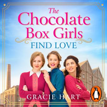 The Chocolate Box Girls Find Love: An emotional and heartwarming saga full of bravery, courage and friendship