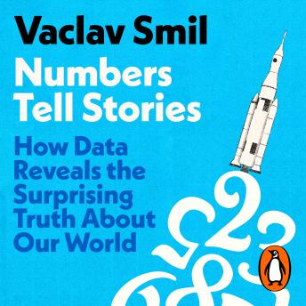 Numbers Tell Stories: How Data Can Reveal the Surprising Truths About Our World from the Bestselling Author