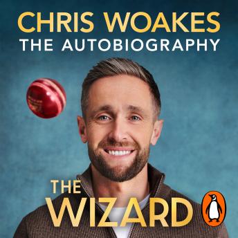The Wizard: The thrilling behind-the-scenes sports autobiography from the England cricketer