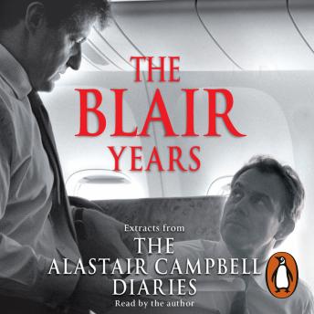 Download Blair Years: Extracts from the Alastair Campbell Diaries by Alastair Campbell
