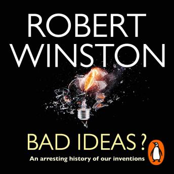 Bad Ideas?: An arresting history of our inventions