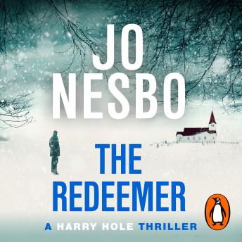 The Redeemer: The pulse-racing sixth Harry Hole novel from the No.1 Sunday Times bestseller