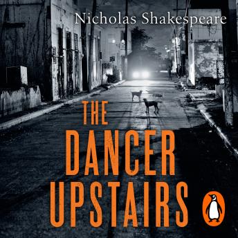 Dancer Upstairs, Nicholas Shakespeare