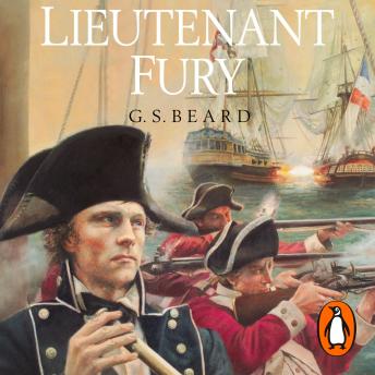 Download Lieutenant Fury: a brilliantly engaging and rip-roaring naval adventure set during the French Revolutionary Wars that will keep you hooked! by G.S. Beard