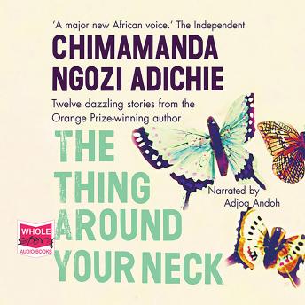The Thing Around Your Neck by Chimamanda Ngozi Adichie audiobooks free mac streaming | fiction and literature