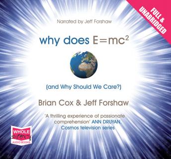 Why Does E=MC² and Why Should We Care?