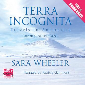 Download Terra Incognita: Travels in Antarctica by Sara Wheeler