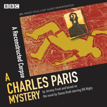 Charles Paris: A Reconstructed Corpse: A BBC Radio 4 full-cast dramatisation, Jeremy Front, Simon Brett