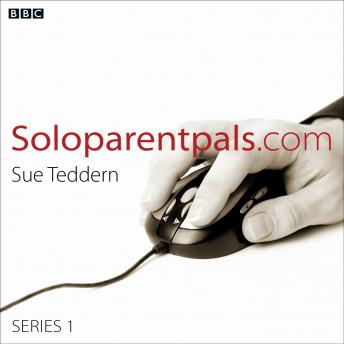 Soloparentpals.Com  Series 1, Sue Teddern
