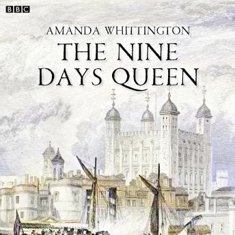 Nine Days Queen, The BBC Radio 4 Afternoon Play)