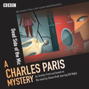 Charles Paris: The Dead Side of the Mic: A BBC Radio 4 full-cast dramatisation, Jeremy Front, Simon Brett