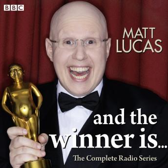 Matt Lucas  And The Winner Is...: The Complete Radio Series, Matt Lucas