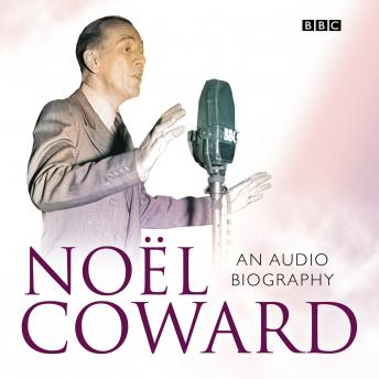 Noel Coward An Audio Biography, Sheridan Morley