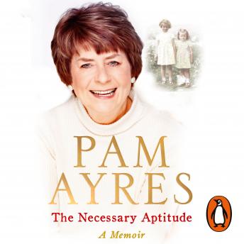 Necessary Aptitude: A Memoir, Pam Ayres