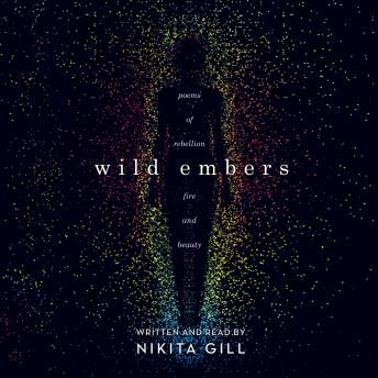 Wild Embers: Poems of rebellion, fire and beauty