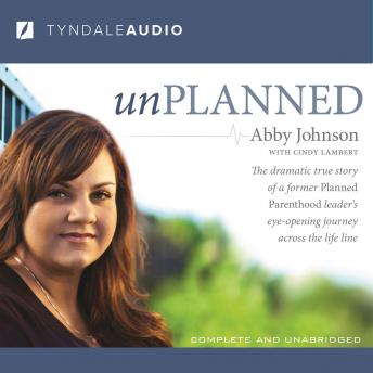Get Best Audiobooks Women Unplanned: The Dramatic True Story of a Former Planned Parenthood Leader's Eye-Opening Journey across the Life Line by Abby Johnson Audiobook Free Trial Women free audiobooks and podcast