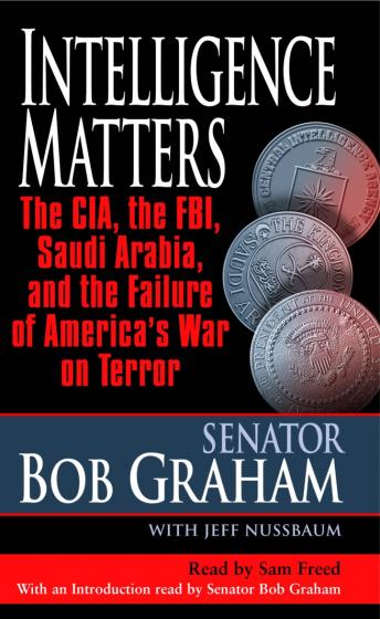 Intelligence Matters: The CIA, the FBI, Saudi Arabia, and the Failure of America's War on Terror sample.