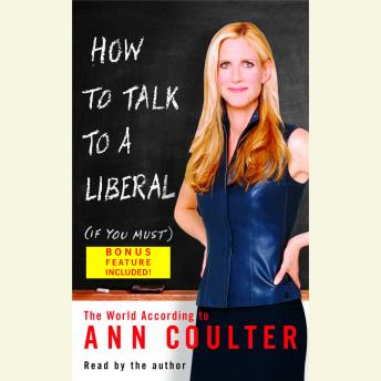 Download How to Talk to a Liberal (If You Must): The World According to Ann Coulter by Ann Coulter