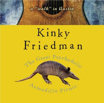 Download Great Psychedelic Armadillo Picnic: A 'Walk' in Austin by Kinky Friedman