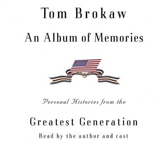 An Album of Memories: Personal Histories From the Greatest Generation