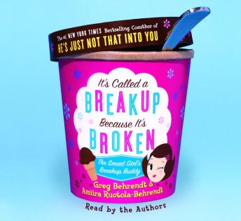 It's Called a Breakup Because It's Broken: The Smart Girl's Break-Up Buddy