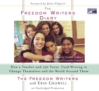 Download Freedom Writers Diary: How a Teacher and 150 Teens Used Writing to Change Themselves and the World Around Them by Erin Gruwell