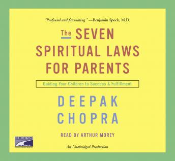 Download Seven Spiritual Laws for Parents: Guiding Your Children to Success and Fulfillment by Deepak Chopra