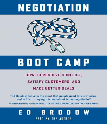 Negotiation Boot Camp: How to Resolve Conflict, Satisfy Customers, and Make Better Deals