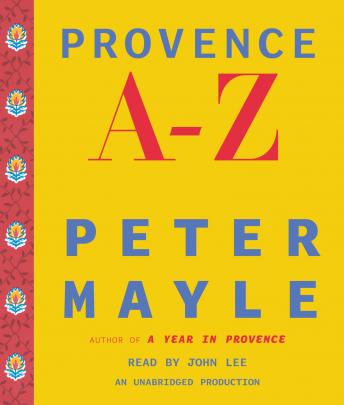 Download Provence A-Z: A Francophile's Essential Handbook by Peter Mayle