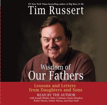 Wisdom of Our Fathers: Lessons and Letters from Daughters and Sons, Audio book by Tim Russert, Joseph Buttler