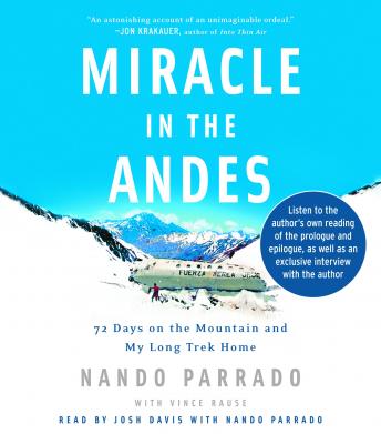 Miracle in the Andes: 72 Days on the Mountain and My Long Trek Home, Audio book by Nando Parrado, Vince Rause