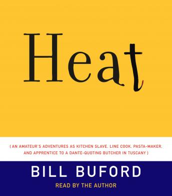 Heat: An Amateur's Adventures as Kitchen Slave, Line Cook, Pasta-Maker, and Apprentice to a Dante-Quoting Butcher in Tuscany sample.