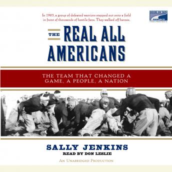 The Real All Americans: The Team that Changed a Game, a People, A Nation