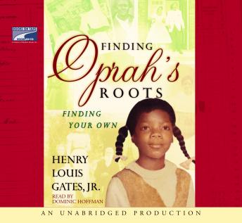 Finding Oprah's Roots: Finding Your Own, Audio book by Henry Louis Gates