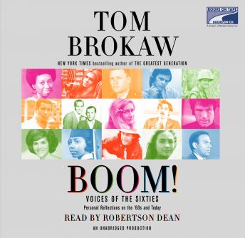 Boom!: Voices of the Sixties Personal Reflections on the '60s and Today, Tom Brokaw