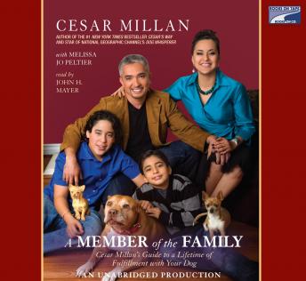Member of the Family: Cesar Millan's Guide to a Lifetime of Fulfillment with Your Dog, Melissa Jo Peltier, Cesar Millan