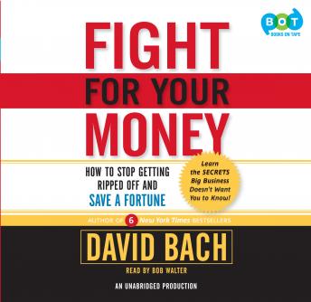 Fight For Your Money: How to Stop Getting Ripped Off and Save a Fortune, Audio book by David Bach