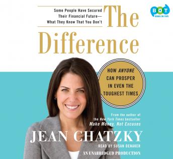 Difference: How Anyone Can Prosper in Even The Toughest Times, Jean Chatzky