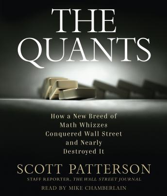 The Quants: How a New Breed of Math Whizzes Conquered Wall Street and Nearly Destroyed It