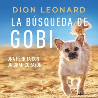 La búsqueda de Gobi: Una perrita con un gran corazón (Una maravillosa historia real)