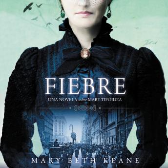 [Spanish] - Fever  Fiebre (Spanish edition): Una novela sobre Mary Tifoidea