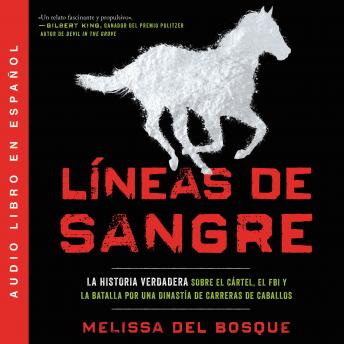 [Spanish] - Líneas de sangre: La historia verdadera sobre el cartel, el FBI y la batalla por una dinastía de carreras de caballos