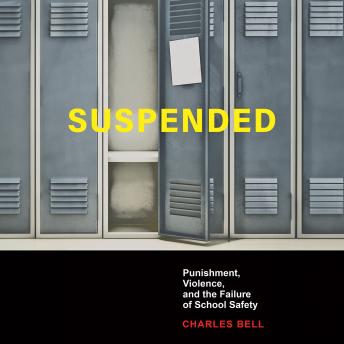 Suspended: Punishment, Violence, and the Failure of School Safety