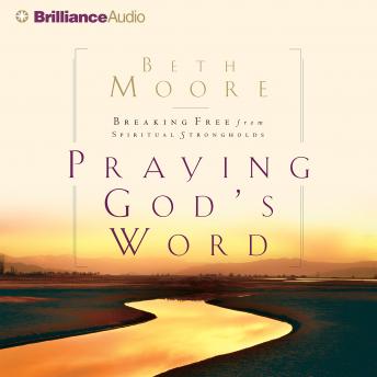 Download Praying God's Word: Breaking Free from Spiritual Strongholds by Beth Moore