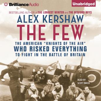 The Few: The American 'Knights of the Air' Who Risked Everything to Save Britain in the Summer of 1940